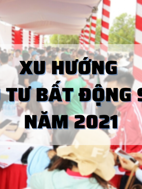 ĐẦU TƯ BẤT ĐỘNG SẢN VÙNG VEN VẪN LÀ XU HƯỚNG CỦA NĂM 2021